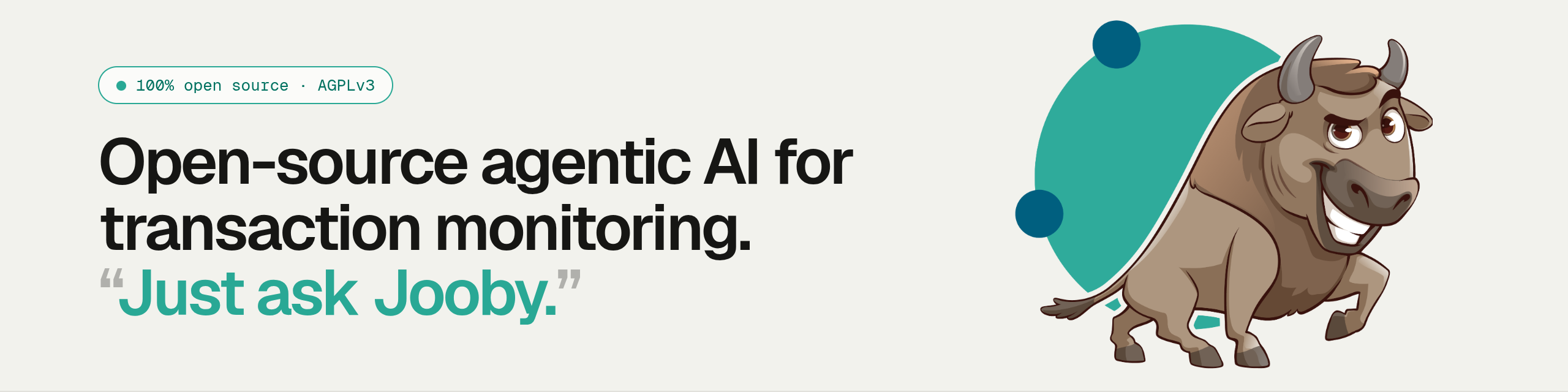 Jube. Open-source agentic AI for transaction monitoring. Just ask Jooby.